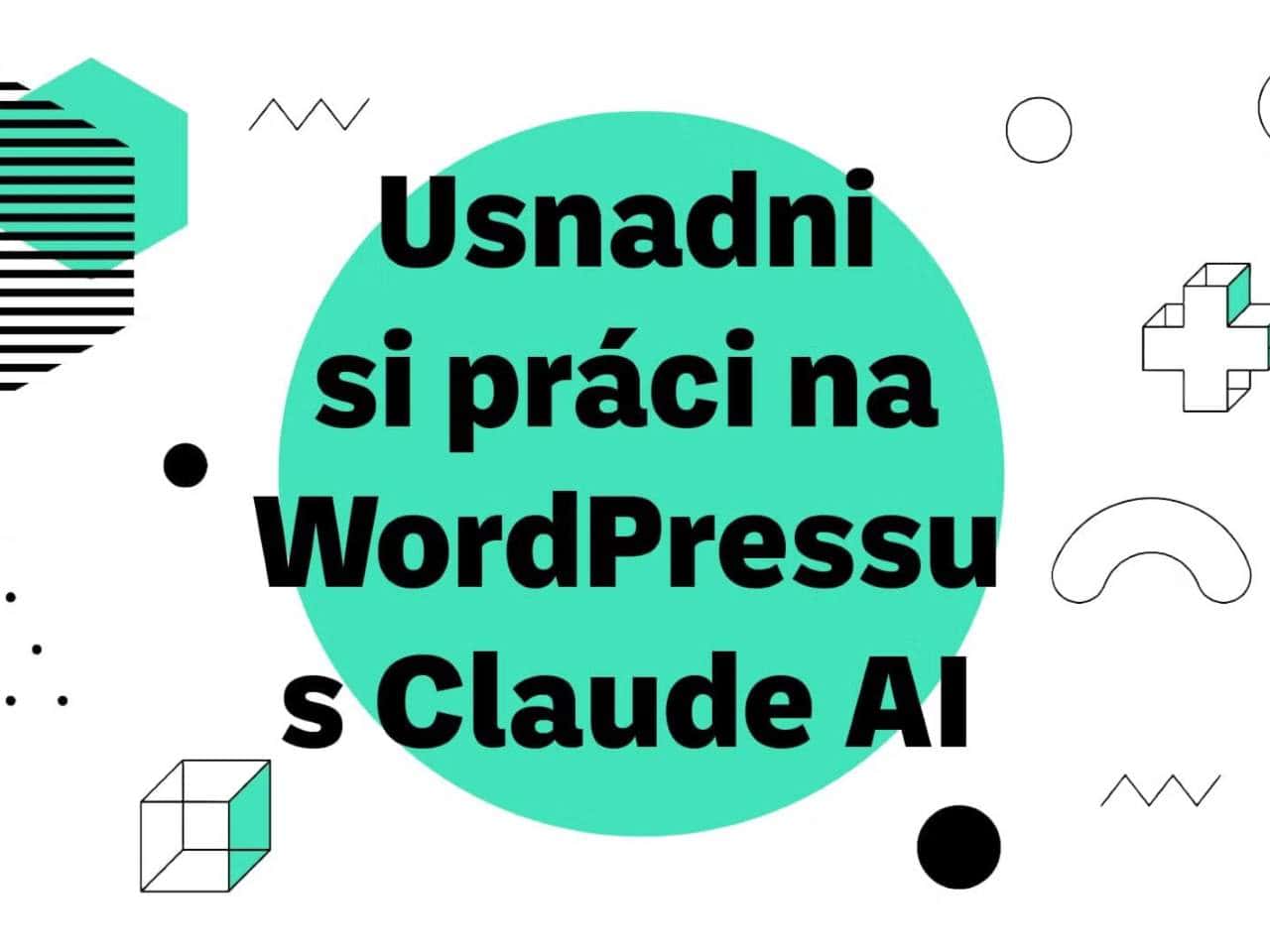 Usnadni si práci na WordPressu s ClaudeAI
